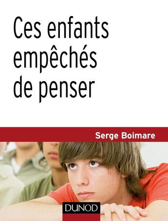 Couverture du livre « Ces enfants empêchés de penser (2e édition) » de Serge Boimare aux éditions Dunod