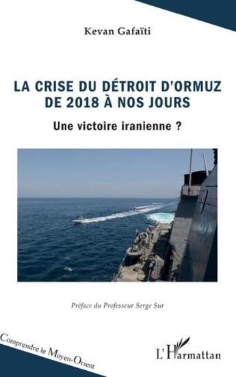 Couverture du livre « La crise du Détroit d'Ormuz de 2018 à nos jours » de Kevan Gafaiti aux éditions L'harmattan