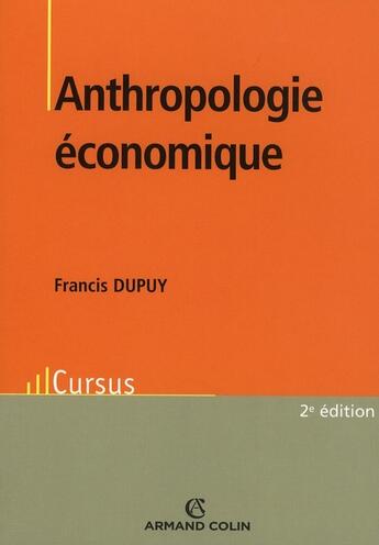 Couverture du livre « Anthropologie économique » de Francis Dupuy aux éditions Armand Colin