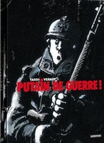 Couverture du livre « Putain de guerre ; coffret » de Tardi et Jacques Verney aux éditions Casterman