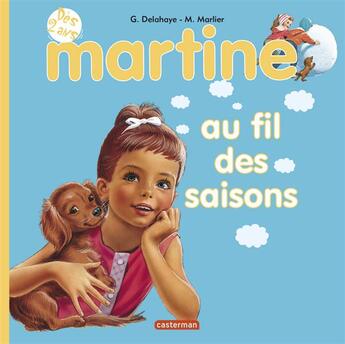 Couverture du livre « Mes premiers martine - t15 - martine au fil des saisons » de Delahaye/Marlier aux éditions Casterman