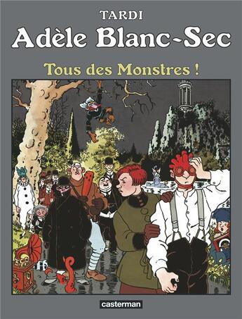 Couverture du livre « Adèle Blanc-Sec Tome 7 : tous des monstres ! » de Jacques Tardi aux éditions Casterman