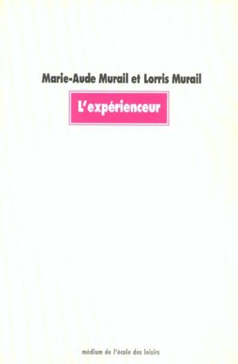 Couverture du livre « L'experienceur » de Murail Lorris / Mura aux éditions Ecole Des Loisirs