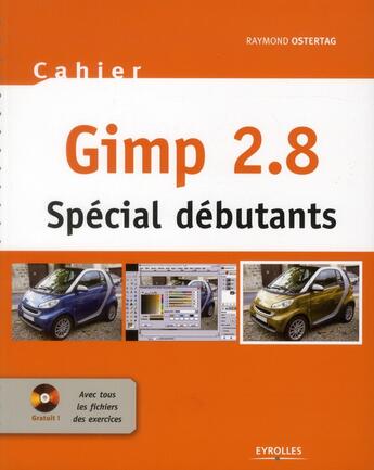 Couverture du livre « Cahier GIMP 2.8 ; spécial débutants » de Raymond Ostertag aux éditions Eyrolles