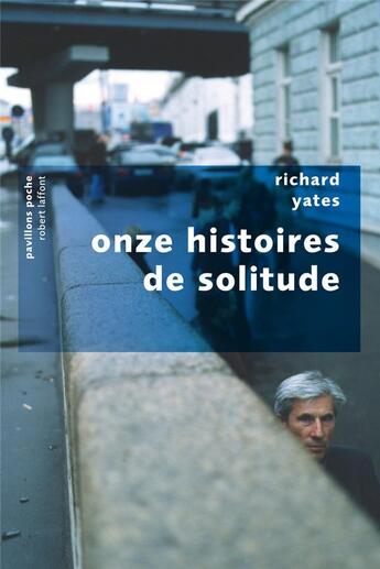 Couverture du livre « Onze histoires de solitude » de Richard Yates aux éditions Robert Laffont