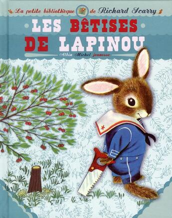 Couverture du livre « Les bêtises de Lapinou » de Richard Scarry aux éditions Albin Michel Jeunesse