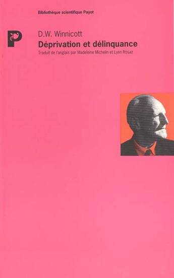 Couverture du livre « Déprivation et délinquance » de Winnicott Donald W. aux éditions Payot