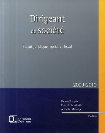 Couverture du livre « Dirigeant de société (2e édition) » de Fabrice Francois et Isabelle Maigret et Ambroise Marlange aux éditions Delmas