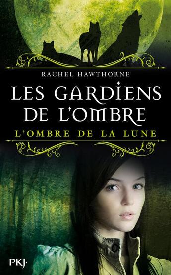 Couverture du livre « Les gardiens de l'ombre t.3 ; l'ombre de la lune » de Hawthorne Rachel aux éditions Pocket Jeunesse