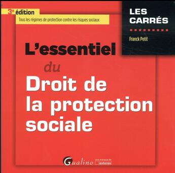 Couverture du livre « L'essentiel du droit de la protection sociale (3e édition) » de Franck Petit aux éditions Gualino