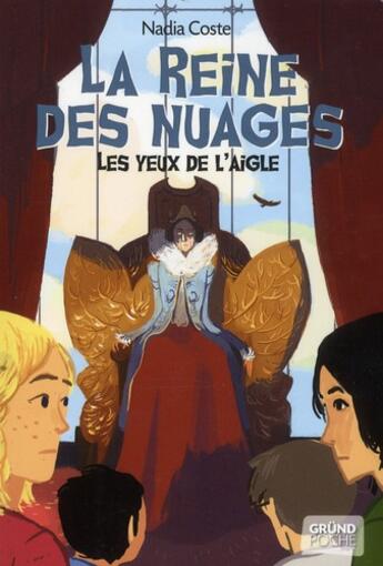 Couverture du livre « Les yeux de l'aigle t.2 ; la reine des nuages » de Nadia Coste aux éditions Grund