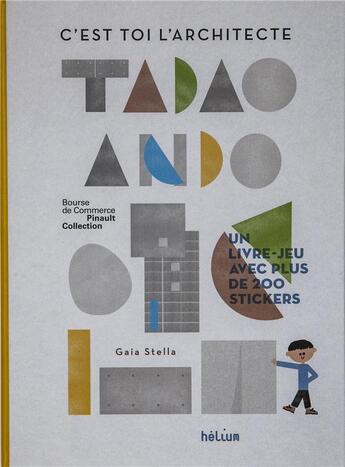 Couverture du livre « C'est toi l'architecte, tadao ando » de Stella Gaia aux éditions Helium