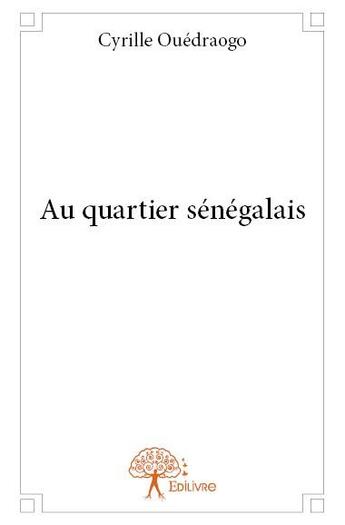Couverture du livre « Au quartier sénégalais » de Cyrille Ouedraogo aux éditions Edilivre