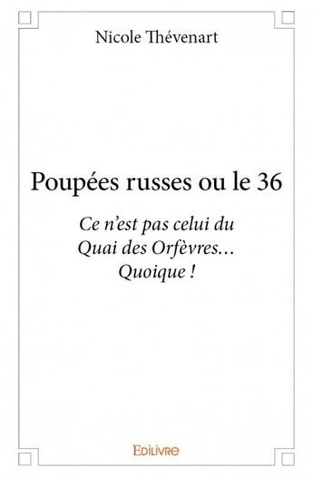 Couverture du livre « Poupées russes ou le 36 » de Nicole Thevenart aux éditions Edilivre