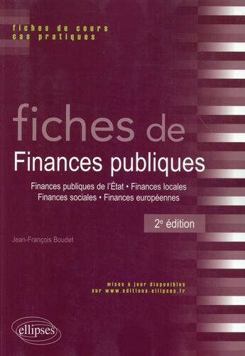 Couverture du livre « Fiches de finances publiques - 2e edition » de Jean-Francois Boudet aux éditions Ellipses