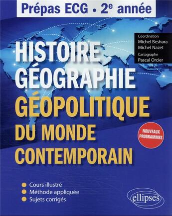 Couverture du livre « Histoire, géographie, et géopolitique du monde contemporain : prépas ECG ; 2e année » de Michel Nazet et Michel Beshara aux éditions Ellipses