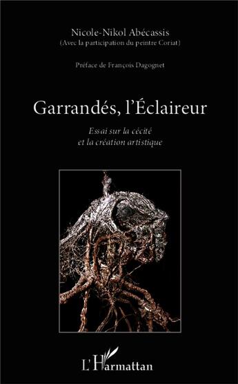 Couverture du livre « Garrandés, l'eclaireur ; essai sur la cécite et la creation artistique » de Nicole-Nikol Abecassis aux éditions L'harmattan