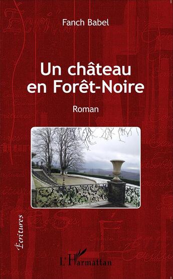 Couverture du livre « Un château en Forêt-Noire » de Fanch Babel aux éditions L'harmattan