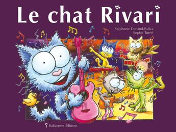 Couverture du livre « Le chat Rivari » de Stephanie Dunand-Pallaz et Sophie Turrel aux éditions Balivernes