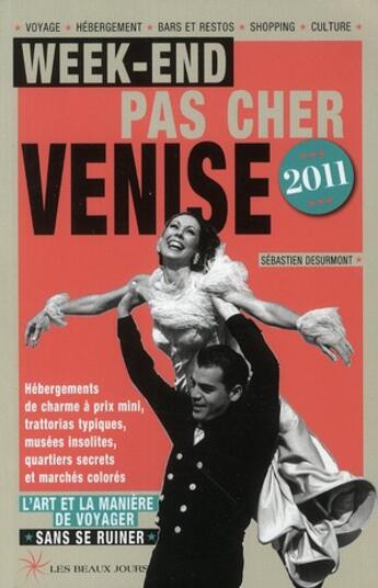 Couverture du livre « Week-end pas cher Venise (édition 2011) » de Sebastien Desurmont aux éditions Les Beaux Jours