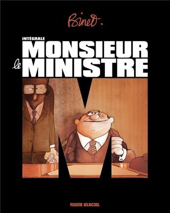 Couverture du livre « Monsieur le ministre ; l'intégrale » de Christian Binet aux éditions Fluide Glacial