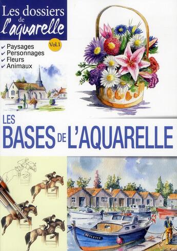 Couverture du livre « Les dossiers de l'aquarelle ; les bases de l'aquarelle » de  aux éditions Editions Esi