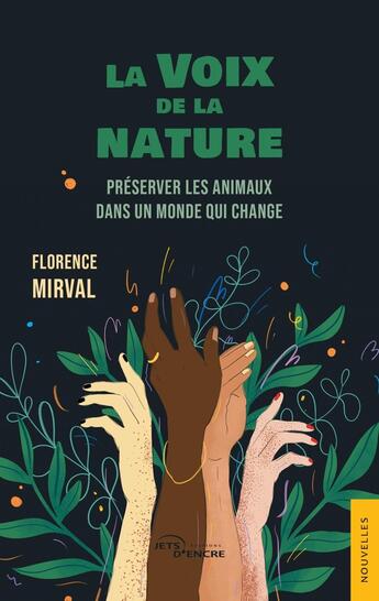 Couverture du livre « La Voix de la nature : Préserver les animaux dans un monde qui change » de Florence Mirval aux éditions Jets D'encre