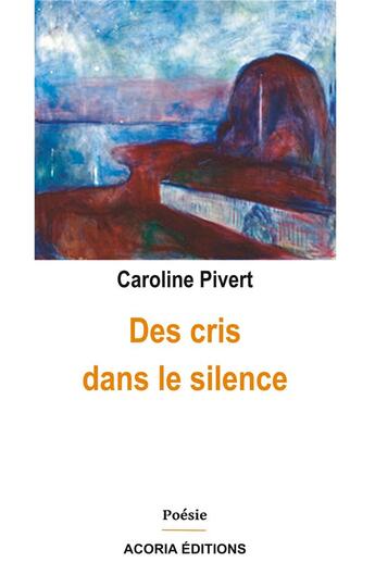 Couverture du livre « Des cris dans le silence » de Caroline Pivert aux éditions Acoria