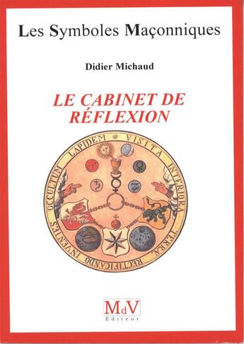 Couverture du livre « Les symboles maçonniques Tome 32 : le cabinet de réflexion » de Didier Michaud aux éditions Maison De Vie