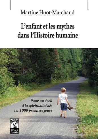 Couverture du livre « L'enfant et les mythes dans l'Histoire humaine » de Martine Huot-Marchant aux éditions Gerard Louis