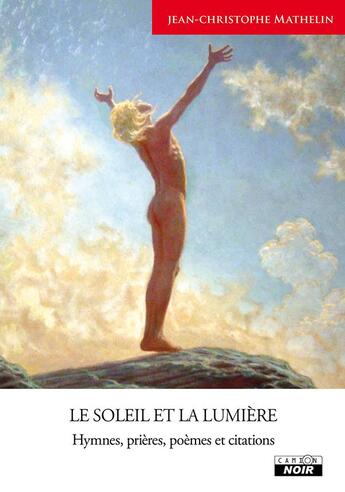 Couverture du livre « Le soleil et la lumiere hymnes, prieres, poemes et citations » de Mathelin aux éditions Le Camion Blanc