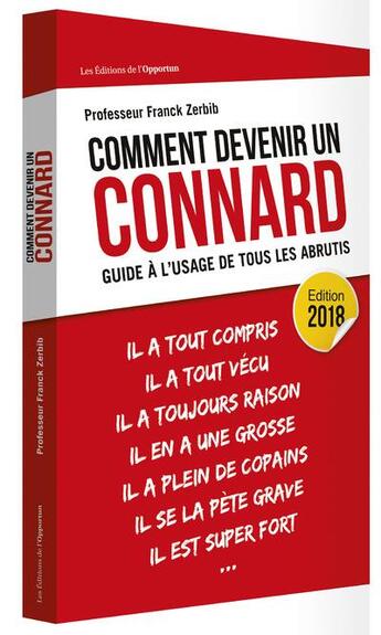 Couverture du livre « Comment devenir un connard ? guide à l'usage de tous les abrutis ; édition 2018 » de Franck Zerbib aux éditions L'opportun