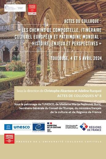 Couverture du livre « Les chemins de Compostelle, itinéraire culturel européen et patrimoine mondial : histoire, enjeux et perspectives : Toulouse, 4 et 5 avril 2024 » de Christophe Alcantara et Adeline Rucquoi aux éditions Putc