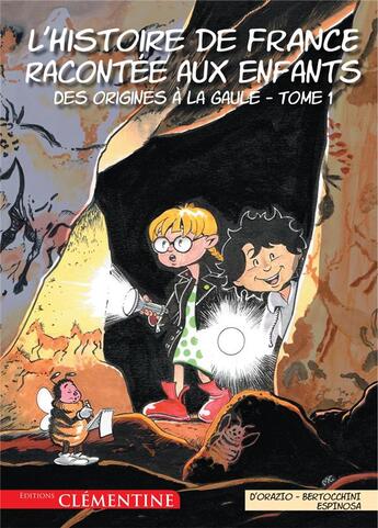 Couverture du livre « L'histoire de France racontée aux enfants t.1 ; des origines à la Gaule » de Frederic Bertocchini et Michel Espinosa et Lisa D' Orazio aux éditions Clementine