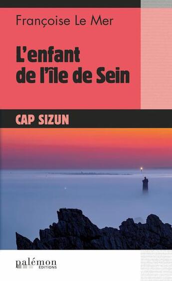 Couverture du livre « L'enfant de l'île de Sein » de Francoise Le Mer aux éditions Palemon