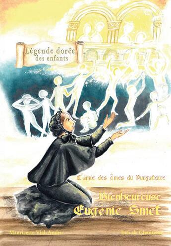 Couverture du livre « Bienheureuse Eugénie Smet ; l'amie des âmes du purgatoire » de Mauricette Vial-Andru aux éditions Saint Jude