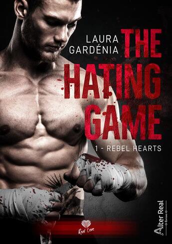 Couverture du livre « The hating game Tome 1 : rebel hearts » de Laura Gardenia aux éditions Alter Real
