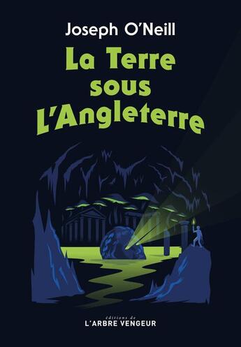 Couverture du livre « La terre sous l'Angleterre » de Joseph O'Neill aux éditions L'arbre Vengeur