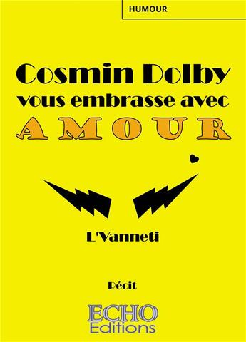 Couverture du livre « Cosmin Dolby vous embrasse avec amour » de L'Vanneti aux éditions Echo Editions