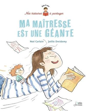 Couverture du livre « Ma maîtresse est une géante » de Joelle Dreidemy et Noe Carlain aux éditions Belin Education