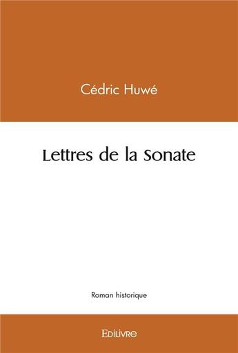 Couverture du livre « Lettres de la sonate » de Cedric Huwe aux éditions Edilivre