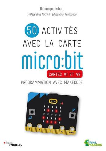 Couverture du livre « 50 activités avec la carte micro:bit : cartes v1 et v2 : programmation avec makecode » de Dominique Nibart aux éditions Eyrolles