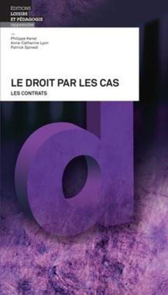 Couverture du livre « Le droit par les cas » de Philippe Kenel et Anne-Catherine Lyon et Spinedi Patrick aux éditions Lep