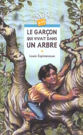 Couverture du livre « Le Garcon Qui Vivait Dans Un Arbre » de Louis Espinassous aux éditions Rageot