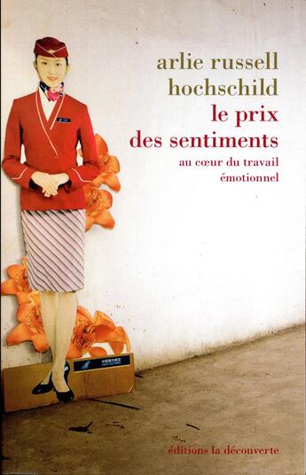 Couverture du livre « Le prix des sentiments ; au coeur du travail émotionnel » de Arlie Russell Hochschild aux éditions La Decouverte