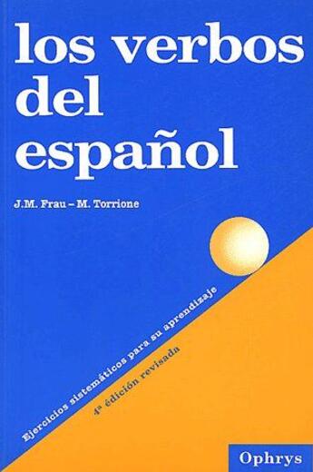 Couverture du livre « Los verbos del español ; ejercicios sistematicos para su aprendizaje (4e édition) » de Frau.Torrione aux éditions Ophrys