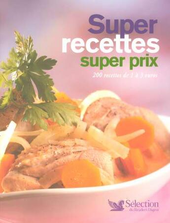 Couverture du livre « Supers recettes, supers prix ; 200 recettes de 1à 3 euros » de  aux éditions Selection Du Reader's Digest