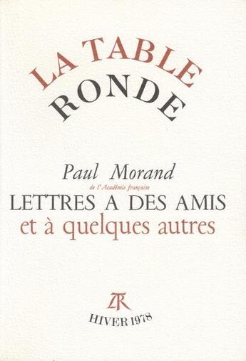 Couverture du livre « Lettres a des amis et a quelques autres » de Morand/Deon aux éditions Table Ronde