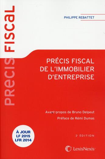 Couverture du livre « Précis fiscal de l'immobilier d'entreprise (2e édition) » de Philippe Rebattet aux éditions Lexisnexis