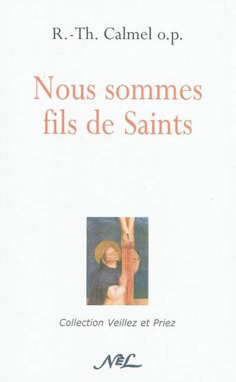 Couverture du livre « Nous sommes fils de saints » de Roger-Thomas Calmel aux éditions Nel